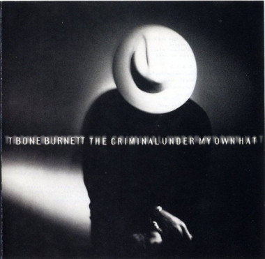 T-Bone Burnett • Criminal Under My Hat