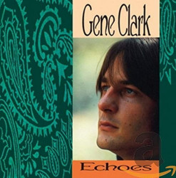 Gene Clark • Echoes