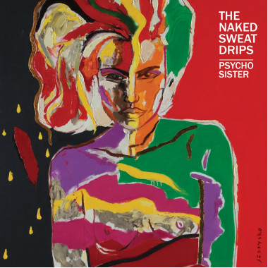 Naked Sweat Drips Psycho Sister • Naked Sweat Drips Psycho Sister