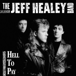 HEALEY, JEFF -BAND- • HELL TO PAY / 2ND CD FEAT. GEORGE HARRISON/MARK KNOPFLER/JEFF LYNNE..
