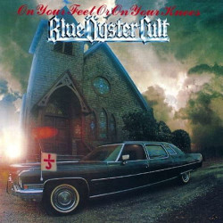Blue Öyster Cult • On Your Feet Or On Your Knees