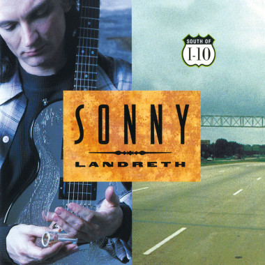 Sonny Landreth • South Of I-10