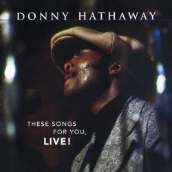 Donny Hathaway • These Songs For You, Live!