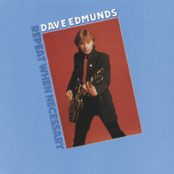 Dave Edmunds • Repeat When Necessary