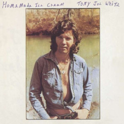 Tony Joe White • Home Made Ice Cream