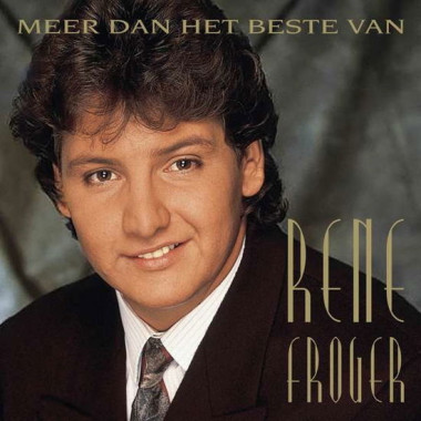 Rene Froger Meer Dan Het Beste Van • Rene Froger Meer Dan Het Beste Van