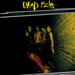 Dead Boys • Young, Loud And Snotty