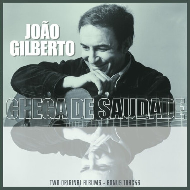 João Gilberto • João Gilberto / Chega De Saudade