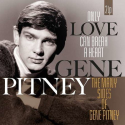 Gene Pitney • Only Love Can Break A Heart / The Many Sides Of Gene Pitney