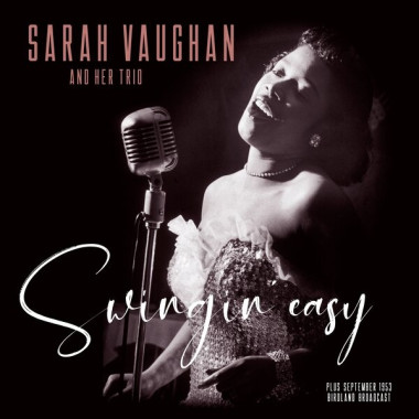 Sarah Vaughan And Trio • Swingin´ Easy, Birdland Broadcast