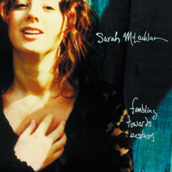 Sarah McLachlan • Fumbling Towards Ecstasy