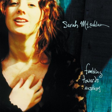 Sarah McLachlan • Fumbling Towards Ecstasy