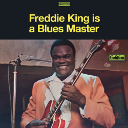 King, Freddie • Is A Blues Master