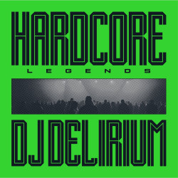 Dj Delirium • Hardcore Legends