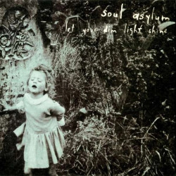 Soul Asylum • Let Your Dim Light Shine