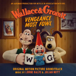 Lorne Balfe & Julian Nott Wallace & Gromit Vengeance Most Fowl • Lorne Balfe & Julian Nott Wallace & Gromit Vengeance Most Fowl