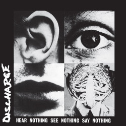 Discharge • Hear Nothing See Nothing Say Nothing