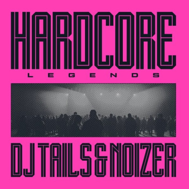 Dj Tails & Noizer • Hardcore Legends