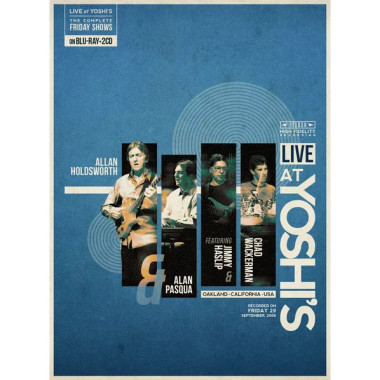 Allan Holdsworth,Alan Pasqua,Jimmy Haslip,Chad Wackerman • Live At Yoshi´S (Friday 29-09-2006)