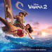 Cravalho A. / Johnson Dwayne: • Vaiana 2 / Ost