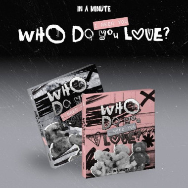 In A Minute • Who Do You Love? I Need You