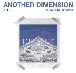 T.O.P • Top Spot – Another Dimension