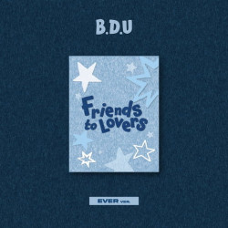 B.D.U • Friends To Lovers (Ever ver.)