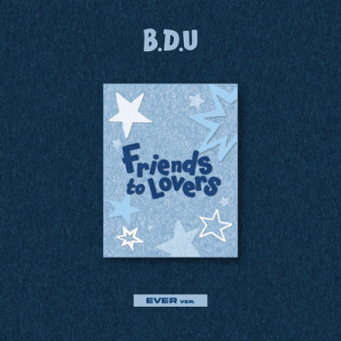 B.D.U • Friends To Lovers (Ever ver.)