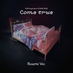 Pow • Come True (Rosette version)