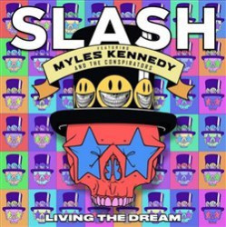 SLASH FEAT. KENNEDY, MYLES & THE CONSPIRATORS • LIVING THE DREAM