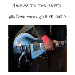 Young, Neil And The Chrome Hearts: • Talkin To The Trees (limited Clear Vinyl) / 140GR.