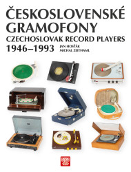 Jan Hosťák, Michal Zeithaml: • Československé gramofony 1946-1993