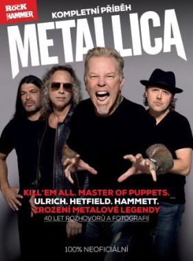kolektiv: • Metallica - kompletní příběh (3. vydání) / Ulrich. Hetfield. Hammett. 40 let metalové legendy!