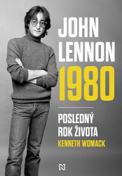 Kenneth Womack: • John Lennon 1980 / Posledný rok života