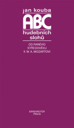 Jan Kouba: • ABC hudebních slohů / Od raného středověku k W. A. Mozartovi