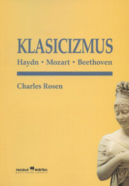 Charles Rosen: • Klasicizmus / Haydn, Mozart, Beethoven 