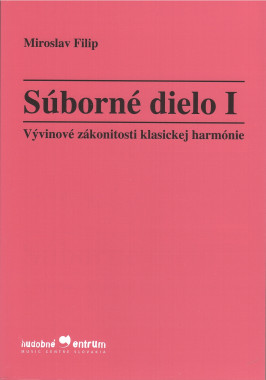 Miroslav Filip: • Súborné dielo I. / Vývinové zákonitosti klasickej harmónie