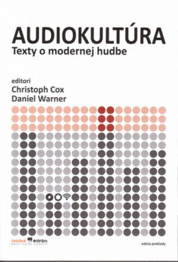 Christoph Cox: • Audiokultúra / Texty o modernej hudbe 