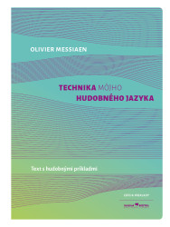 Oliver Messiaen: • Technika môjho hudobného jazyka / Text s hudobnými príkladmi