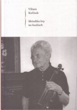 Viliam Kořínek: • Metodika hry na husliach