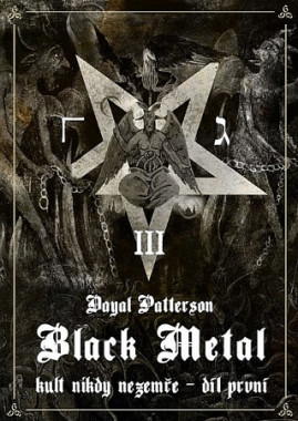 Dayal Patterson: • Black Metal: Kult nikdy nezemře / III.