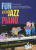 Mike Schoenmehl: • Fun with Jazz Piano 2 / easy jazz and pop pieces for piano