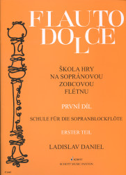 Ladislav Daniel: • Flauto Dolce I. / Škola hry na sopránovou zobcovou flétnu