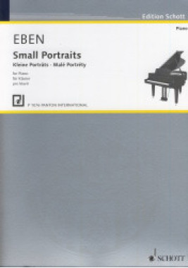 Petr Eben: • Small Portraits for Piano/ Kleine Portrats fur Klavier / Malé Portréty pro klavír