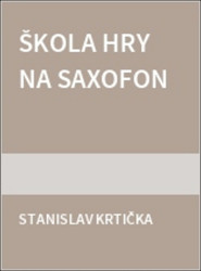 Stanislav Krtička: • Škola hry na saxofon