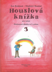 Eva Bublová: • Houslová knížka 3 / Pro radost, přednesové skladby ve 3. poloze