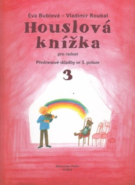 Eva Bublová: • Houslová knížka 3 / Pro radost, přednesové skladby ve 3. poloze