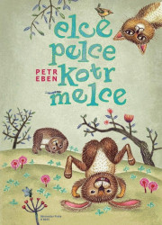 Petr Eben, Marek Eben: • Elce, pelce, kotrmelce
