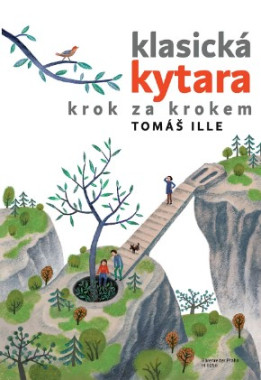 Tomáš Ille: • Klasická kytara krok za krokem (3 zošity) / Nová škola hry na klasickou kytaru od úplného počátku do mírně pokročilé úrovně