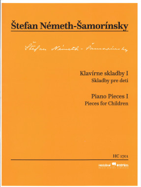 Štefan Németh-Šamorínsky: • Klavírne skladby I. / Skladby pre deti / Piano Pieces I. / Pieces for Children